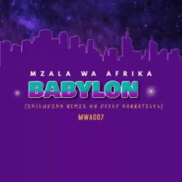 Mzala Wa Afrika - Babylon (Deep Narratives Remix)